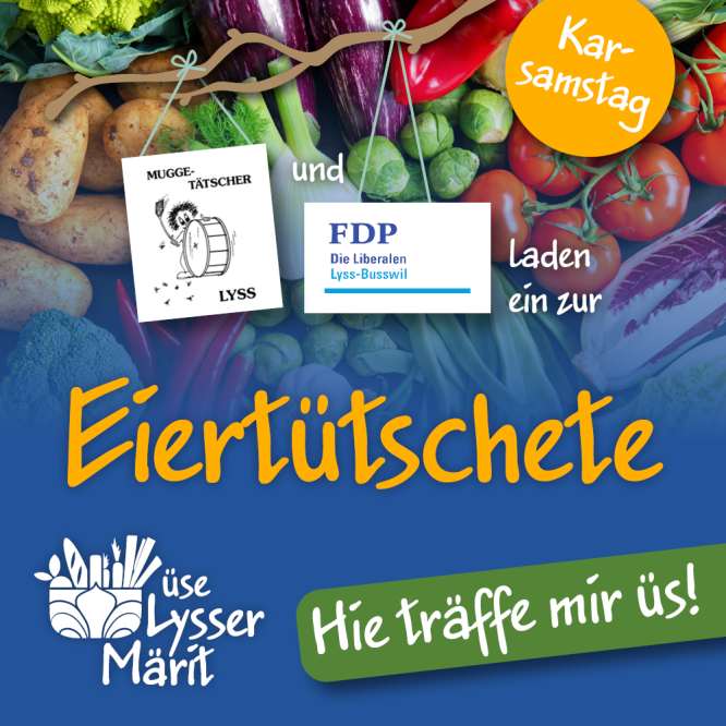 Üse Lysser Märit - Themenanlass Eiertütschete
