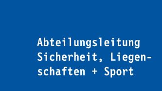 Abteilungsleitung Sicherheit, Liegenschaften + Sport