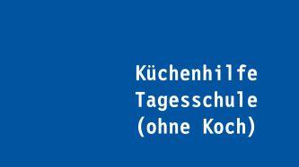 Küchenhilfe Tagesschule (ohne Koch)