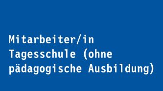 Mitarbeiter/in Tagesschule (ohne pädagogische Ausbildung)