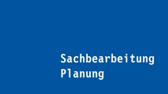 Sachbearbeitung Planung