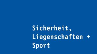 Sicherheit, Liegenschaften + Sport