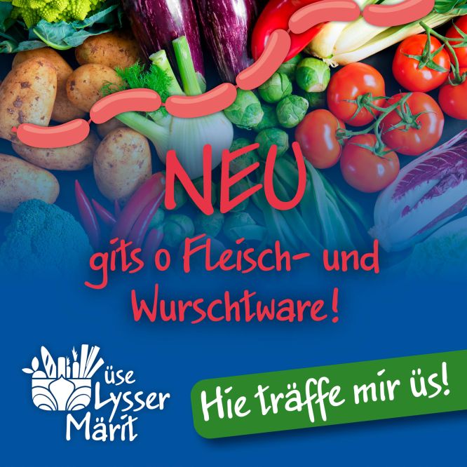 Üse Lysser Märit - Neu gits o Fleisch und Wurschtware!